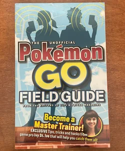 The Unofficial Pokemon Go Field Guide