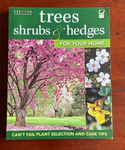 Trees, Shrubs and Hedges for Your Home