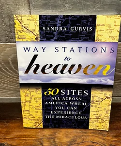 Way Stations to Heaven