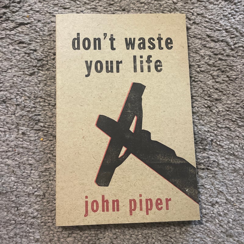 Don't Waste Your Life