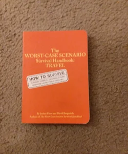 The Worst-Case Scenario Survival Handbook: Travel