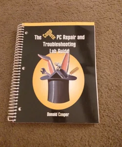 The Complete PC Repair and Troubleshooting Lab Guide