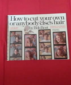 How To Cut Your Own Hair and Anybody Elses Hair