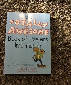 The totally awesome book of useless information