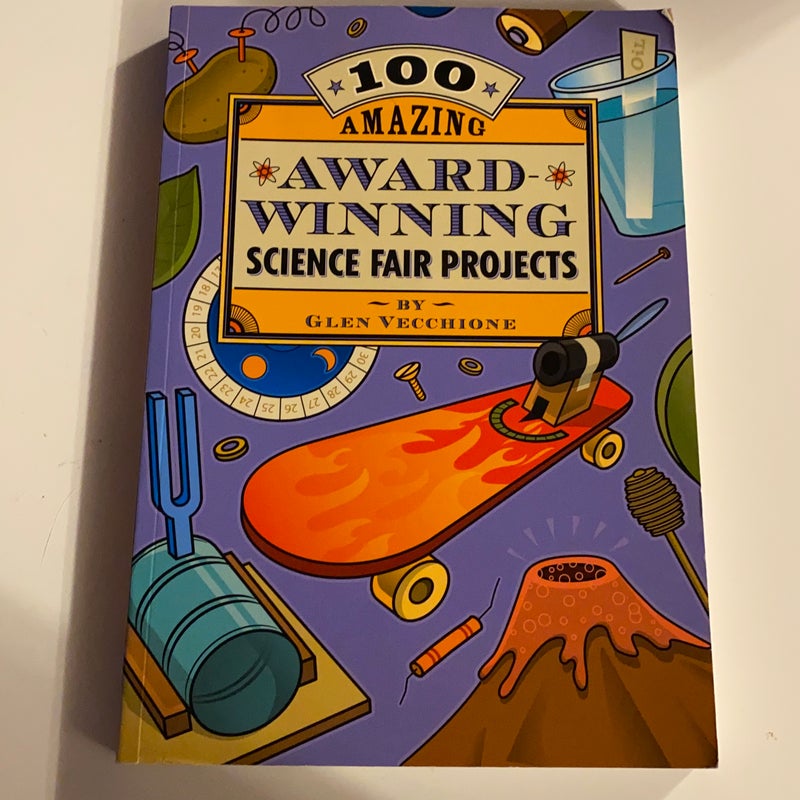 100 Amazing Award-Winning Science Fair Projects