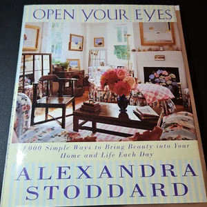 Open Your Eyes by Alexandra Stoddard, Hardcover