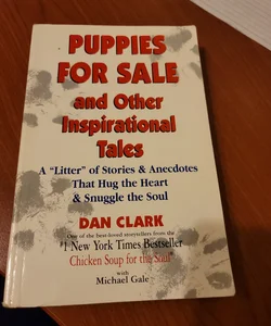 Puppies for Sale and Other Inspirational Tales