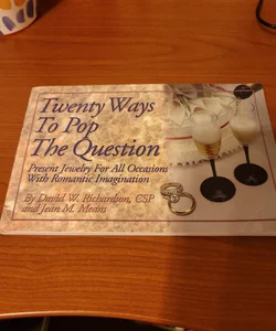 Twenty Ways to Pop the Question