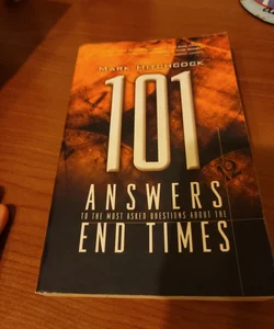 101 Answers to the Most Asked Questions about the End Times