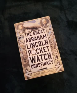 The Great Abraham Lincoln Pocket Watch Conspiracy
