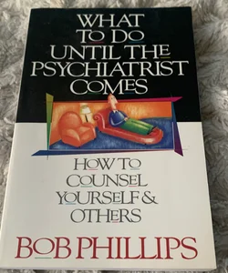 What to Do until the Psychiatrist Comes