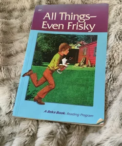 All Things-Even Frisky 