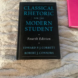 Classical Rhetoric for the Modern Student