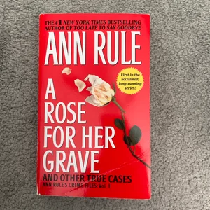 A Rose for Her Grave and Other True Cases