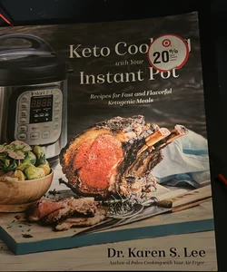 Keto Cooking with your Instant Pot Cookbook - Dr. Karen S. Lee