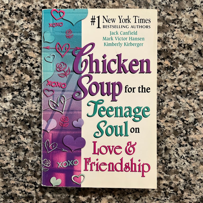 Chicken Soup for the Teenage Soul on Love and Friendship