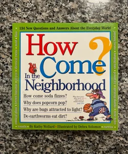 How Come? in the Neighborhood