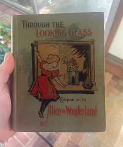 Through The Looking Glass Companion to Alice in Wonderland