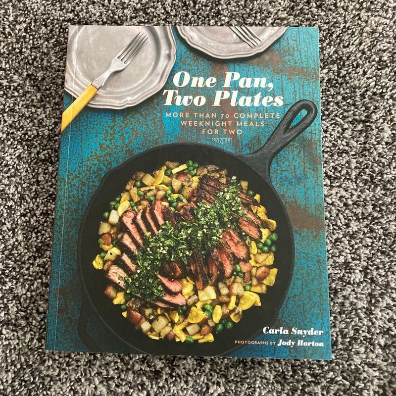One Pan, Two Plates: More Than 70 Complete Weeknight Meals for Two (One Pot Meals, Easy Dinner Recipes, Newlywed Cookbook, Couples Cookbook)