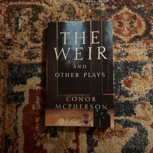 The Weir and Other Plays