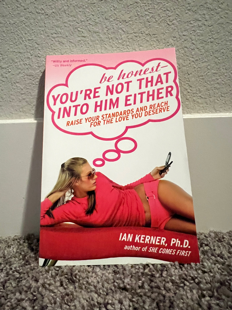 Be Honest--You're Not That into Him Either