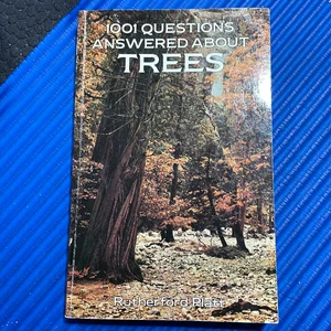 One Thousand-One Questions Answered about Trees