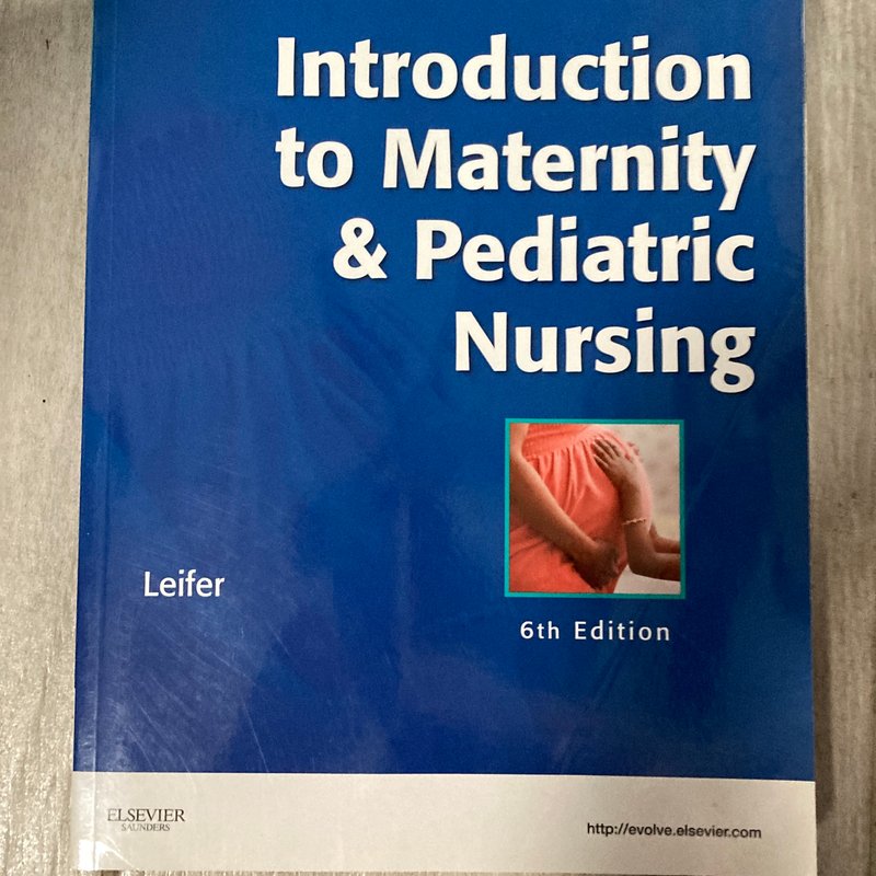 Introduction to Maternity and Pediatric Nursing by Gloria Leifer