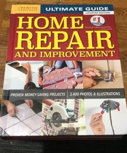Ultimate Guide to Home Repair and Improvement, Updated Edition