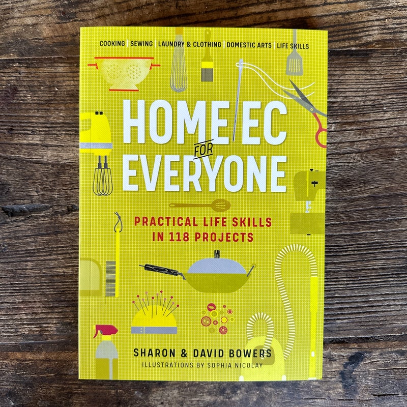 Home Ec for Everyone: Practical Life Skills in 118 Projects