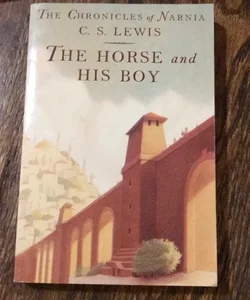 The Chronicles of Narnia - The Horse and His Boy (The Horse and His Boy, Book 3)