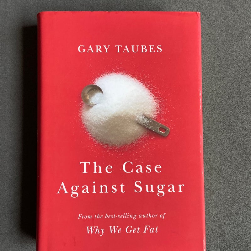 The Case Against Sugar