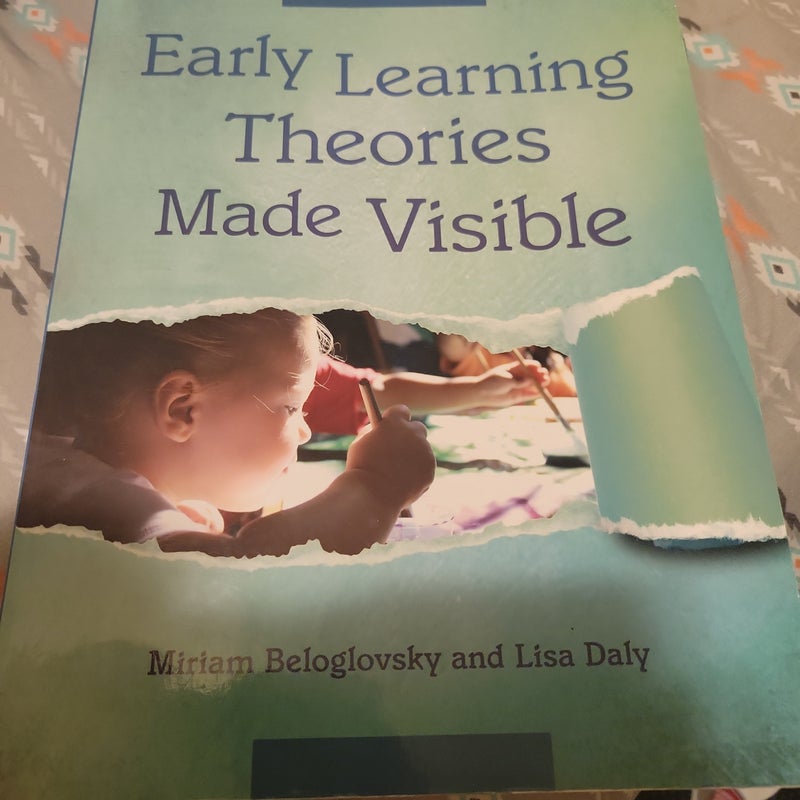 Early Learning Theories Made Visible