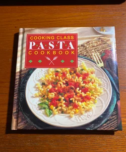 Cooking Class Pasta Cookbook