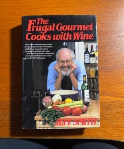 The Frugal Gourmet Cooks with Wine