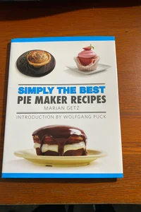 Simply the Best Pie Maker Recipes