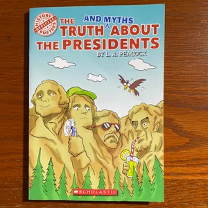 The Truth (and Myths) about the Presidents