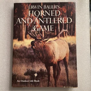 Erwin Bauer's Horned and Antlered Game