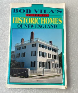 Bob Vila's Guide to Historic Homes of New England