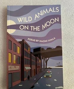 Wild Animals on the Moon and Other Poems