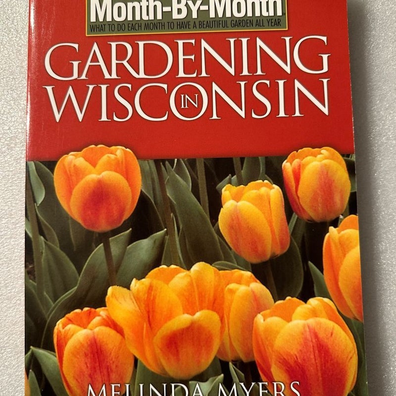 Month-By-Month Gardening in Wisconsin