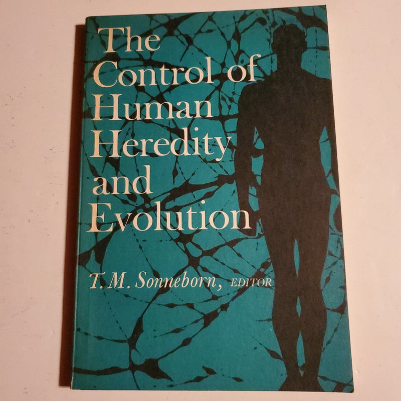 The Control of Human Heredity and Evolution 