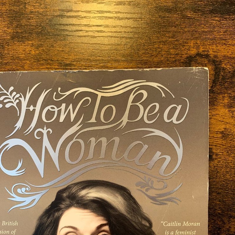 How to Be a Woman