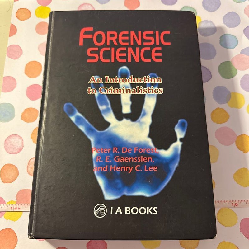 Forensic Science: An introduction to criminalistics 