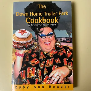 The Down Home Trailer Park Cookbook