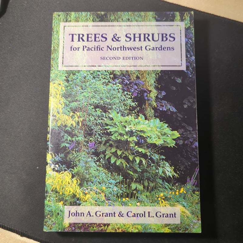 Trees and Shrubs for Pacific Northwest Gardens by John A. Grant, Carol ...