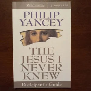 The Jesus I Never Knew Participant's Guide
