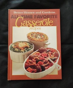 Better Homes and Gardens All-Time Favorite Casserole Recipes Cookbook 1977