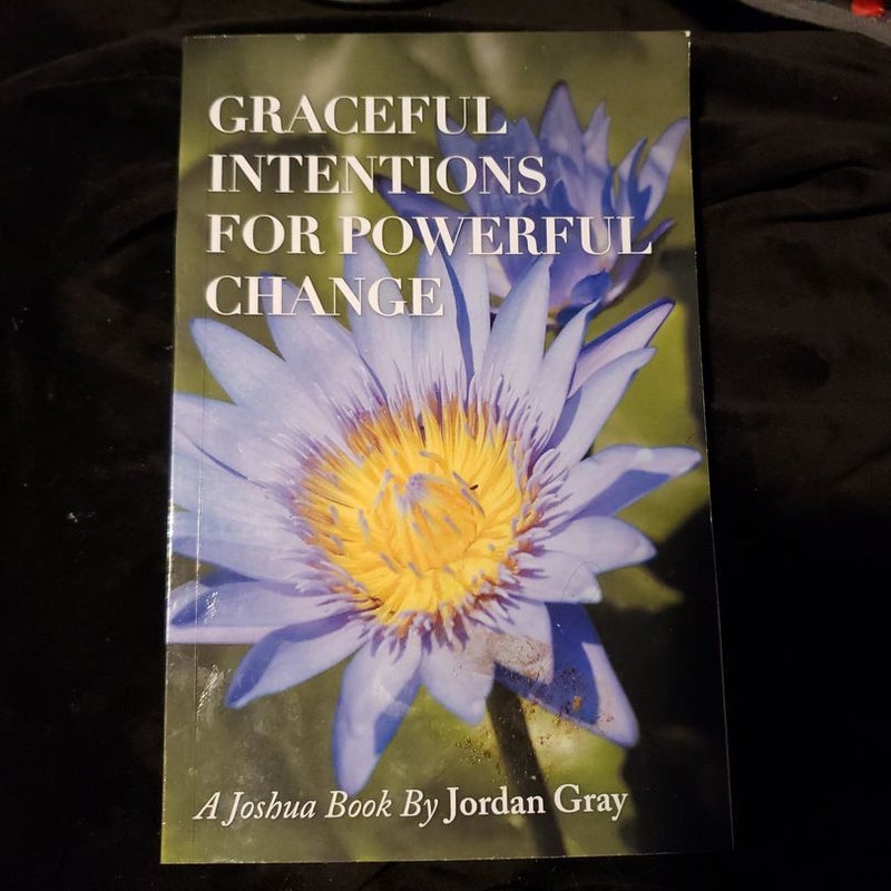 Graceful Intentions for Powerful Change