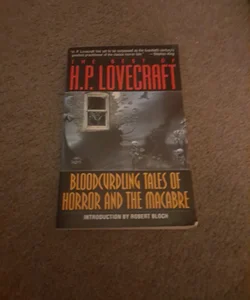 Bloodcurdling Tales of Horror and the Macabre: the Best of H. P. Lovecraft