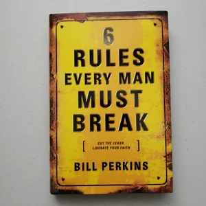 6 Rules Every Man Must Break